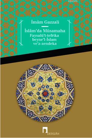 islamda-musamaha-faysalu-t-tefrika-beyne-l-islam-ve-z-zendeka20140811172530 İslam'da Müsamaha / İmam el-Gazzâlî