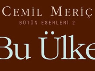 cemil-meric-bu-ulke-360x270 Aşk, Ünsiyet ve Haz Hakkında Bir Özet